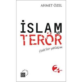 İSLAM VE TERÖR FIKHÎ BIR YAKLAŞIM - AHMET ÖZEL