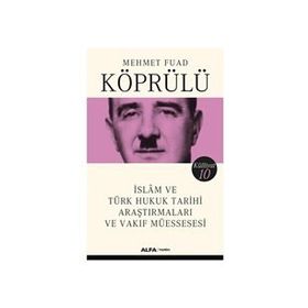 İslam ve Türk Hukuk Tarihi Araştırmaları ve Vakıf Müessesesi - Mehmet Fuad Köprülü