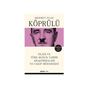 İslam ve Türk Hukuk Tarihi Araştırmaları ve Vakıf Müessesesi - Mehmet Fuad Köprülü