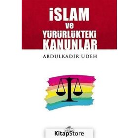 İslam ve Yürürlükteki Kanunlar - Abdülkadir Udeh