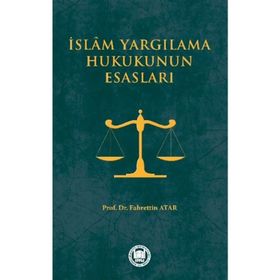 İSLAM YARGILAMA HUKUKUNUN ESASLARI - FAHRETTIN ATAR