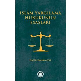 İSLAM YARGILAMA HUKUKUNUN ESASLARI - FAHRETTIN ATAR