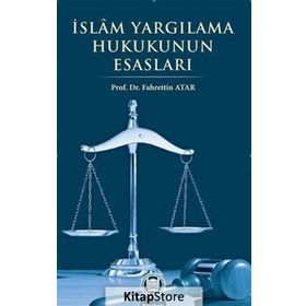 İSLAM YARGILAMA HUKUKUNUN ESASLARI - FAHRETTIN ATAR