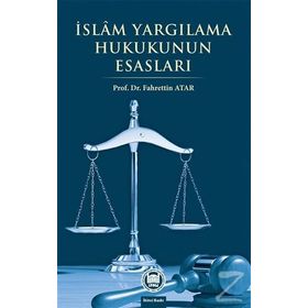 İSLAM YARGILAMA HUKUKUNUN ESASLARI - FAHRETTIN ATAR