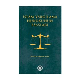 İSLAM YARGILAMA HUKUKUNUN ESASLARI - FAHRETTIN ATAR