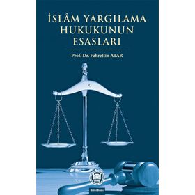 İSLAM YARGILAMA HUKUKUNUN ESASLARI - FAHRETTIN ATAR