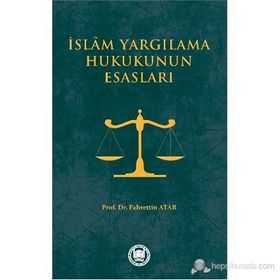 İSLAM YARGILAMA HUKUKUNUN ESASLARI - FAHRETTIN ATAR