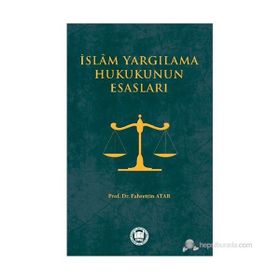 İSLAM YARGILAMA HUKUKUNUN ESASLARI - FAHRETTIN ATAR