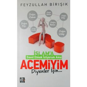 İslama Davet Etmek İstiyorum Ama Acemiyim Diyenler İçin - Feyzullah Birışık