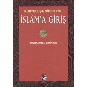 İSLAMA GİRİŞ - MUHAMMED EMIN ER