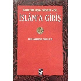 İSLAMA GİRİŞ - MUHAMMED EMIN ER