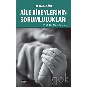 İslam'a Göre Aile Bireylerinin Sorumlulukları - Nuri Kahveci