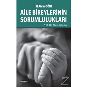 İslam'a Göre Aile Bireylerinin Sorumlulukları - Nuri Kahveci