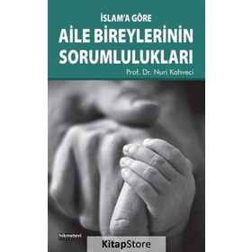 İslam'a Göre Aile Bireylerinin Sorumlulukları - Nuri Kahveci