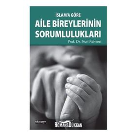 İslam'a Göre Aile Bireylerinin Sorumlulukları - Nuri Kahveci