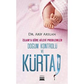 İSLAM'A GÖRE AILEVI PROBLEMLER DOĞUM KONTROLÜ VE KÜRTAJ - ARIF ARSLAN