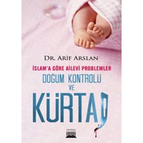 İSLAM'A GÖRE AILEVI PROBLEMLER DOĞUM KONTROLÜ VE KÜRTAJ - ARIF ARSLAN