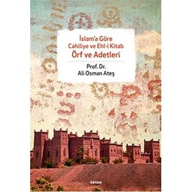 İSLAM'A GÖRE CAHILIYE VE EHLI KITAP ÖRF VE ADET - ALI OSMAN ATEŞ