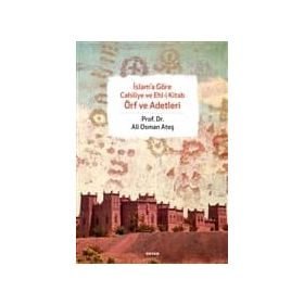 İSLAM'A GÖRE CAHILIYE VE EHLI KITAP ÖRF VE ADET - ALI OSMAN ATEŞ