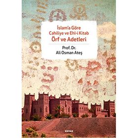İSLAM'A GÖRE CAHILIYE VE EHLI KITAP ÖRF VE ADET - ALI OSMAN ATEŞ