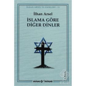 İSLAMA GÖRE DİĞER DINLER - İLHAN ARSEL