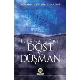 İslama Göre Dost Ve Düşman - Muhammed Bin Said El Kahtani