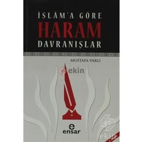 İSLAMA GÖRE HARAM DAVRANIŞLAR - MUSTAFA VARLI