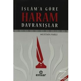 İSLAMA GÖRE HARAM DAVRANIŞLAR - MUSTAFA VARLI