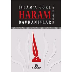 İSLAMA GÖRE HARAM DAVRANIŞLAR - MUSTAFA VARLI