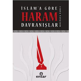 İSLAMA GÖRE HARAM DAVRANIŞLAR - MUSTAFA VARLI