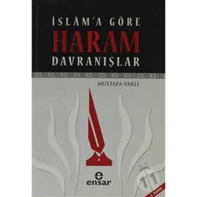 İSLAMA GÖRE HARAM DAVRANIŞLAR - MUSTAFA VARLI