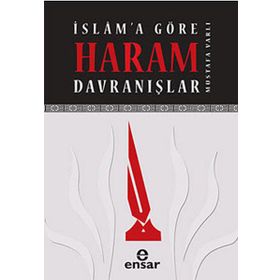 İSLAMA GÖRE HARAM DAVRANIŞLAR - MUSTAFA VARLI