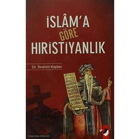 İslam'a Göre Hıristiyanlık: Erken Dönem İslam Kaynaklarında Hıristiyanlık Üzerine Değerlendirmeleri - Kolektif