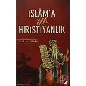 İslam'a Göre Hıristiyanlık: Erken Dönem İslam Kaynaklarında Hıristiyanlık Üzerine Değerlendirmeleri - Kolektif