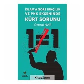 İSLAM'A GÖRE IRKÇILIK VE PKK EKSENINDE KÜRT SORUNU - CEMAL NAR