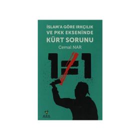 İSLAM'A GÖRE IRKÇILIK VE PKK EKSENINDE KÜRT SORUNU - CEMAL NAR