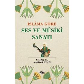 İslama Göre Ses ve Musiki Sanatı - Abdülkadir Tekin