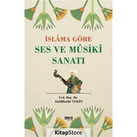 İslama Göre Ses ve Musiki Sanatı - Abdülkadir Tekin