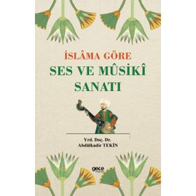 İslama Göre Ses ve Musiki Sanatı - Abdülkadir Tekin