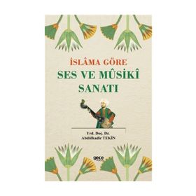 İslama Göre Ses ve Musiki Sanatı - Abdülkadir Tekin