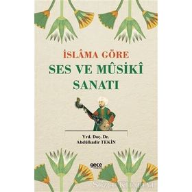 İslama Göre Ses ve Musiki Sanatı - Abdülkadir Tekin