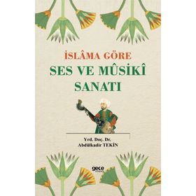 İslama Göre Ses ve Musiki Sanatı - Abdülkadir Tekin