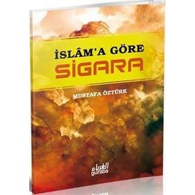 İslam’a Göre Sigara - Mustafa Öztürk