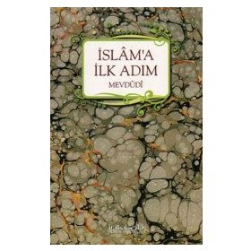 İSLAM'A İLK ADIM - EBU`L ALA MEVDUDI