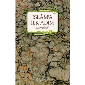 İSLAM'A İLK ADIM - EBU`L ALA MEVDUDI