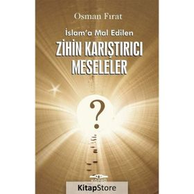 İslam’a Mal Edilen Zihin Karıştırıcı Meseleler - Osman Fırat