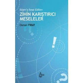 İslam’a Mal Edilen Zihin Karıştırıcı Meseleler - Osman Fırat