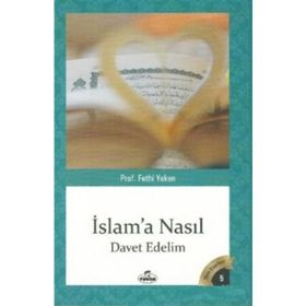 İslam'a Nasıl Davet Edelim - Fethi Yeken