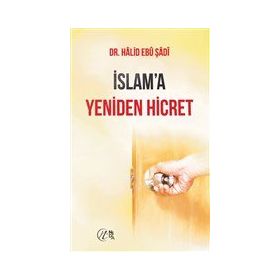 İslam`a Yeniden Hicret - Halid Ebu Şadi
