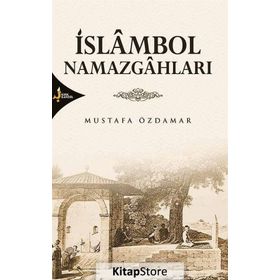 İslambol Namazgahları - Mustafa Özdamar